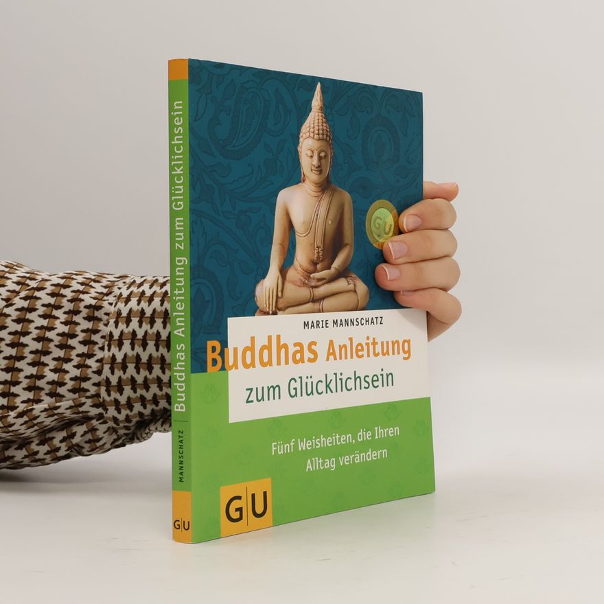 Marie Mannschaltz Buddhas Anleitung zum Glücklichsein