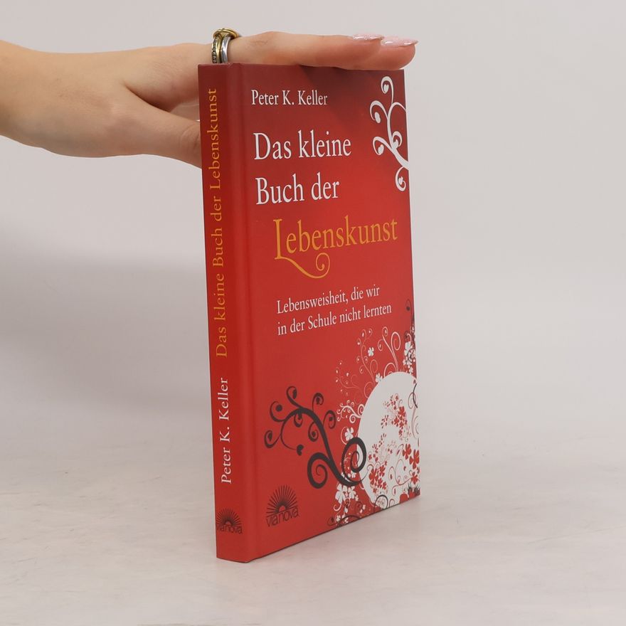 Peter K. Keller Das kleine Buch der Lebenskunst