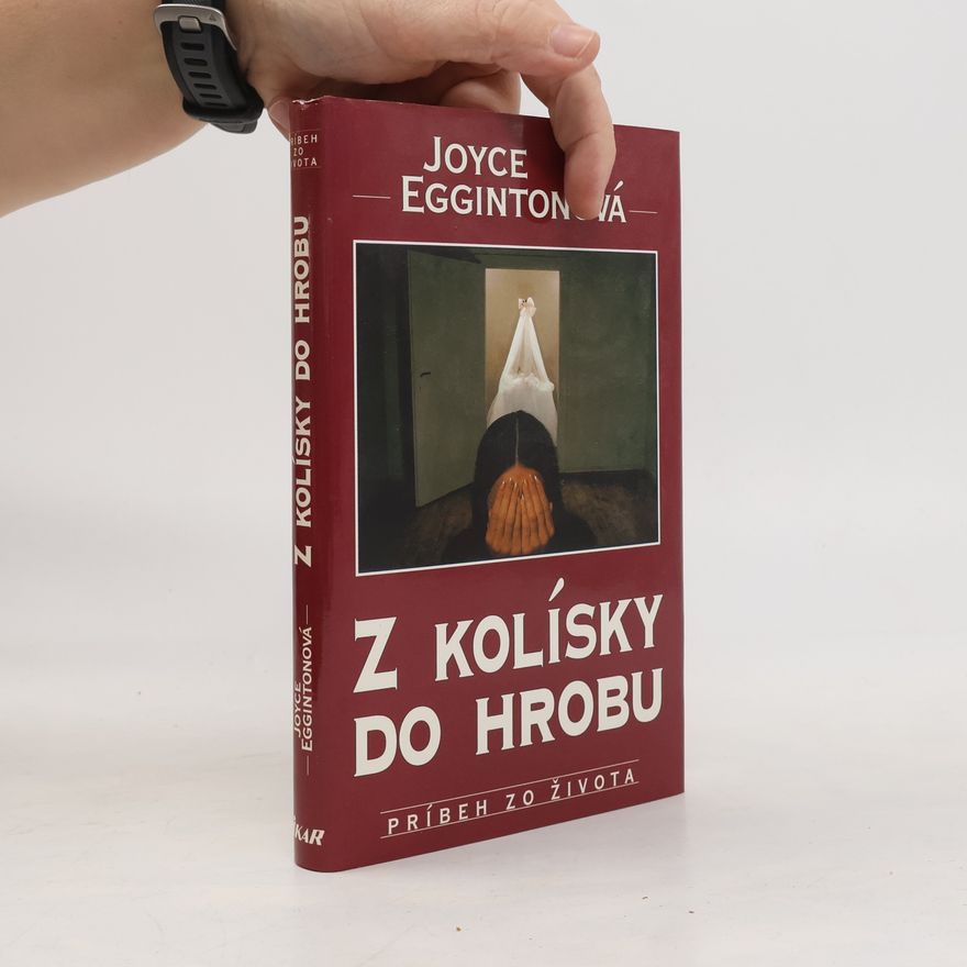 Joyce Egginton Z kolísky do hrobu
