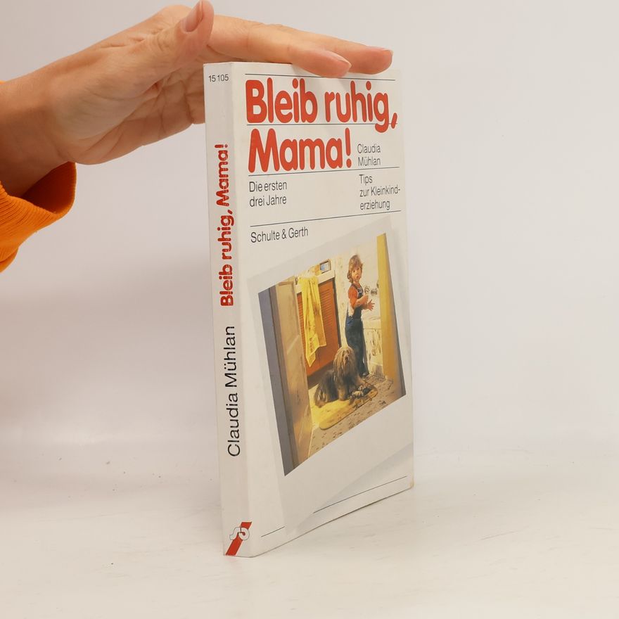 Claudia Mühlan Bleib ruhig, Mama!