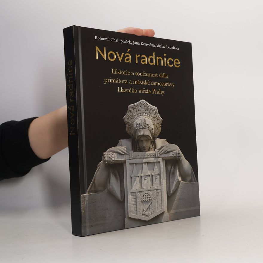 Autorenkollektiv Nová radnice : historie a současnost sídla primátora a městské samosprávy hlavního města Prahy