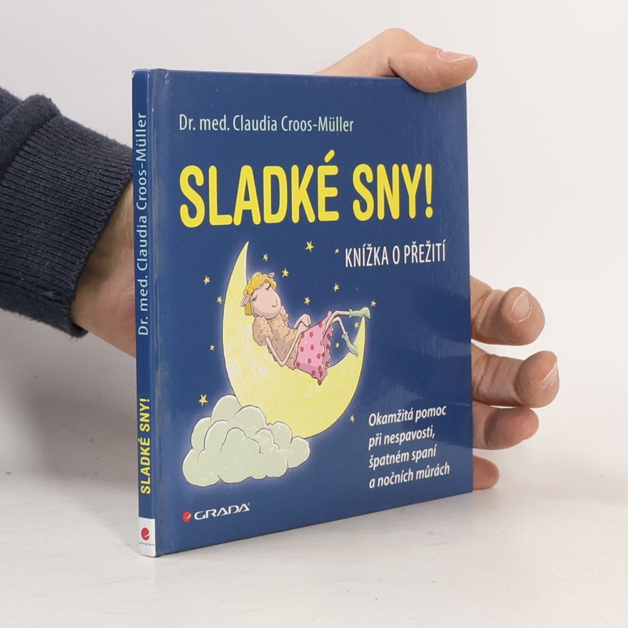 Claudia Cross-Müller Sladké sny! Knížka o přežití Okamžitá pomoc při nespavosti, špatném spaní a nočních můrách