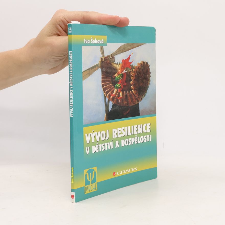 Alena Šolcová Vývoj resilience v dětství a dospělosti
