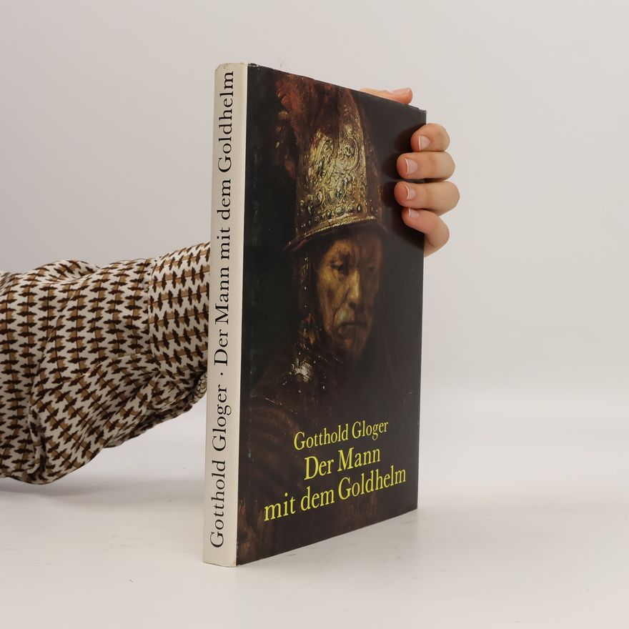 Gotthold Gloger Der Mann mit dem Goldhelm