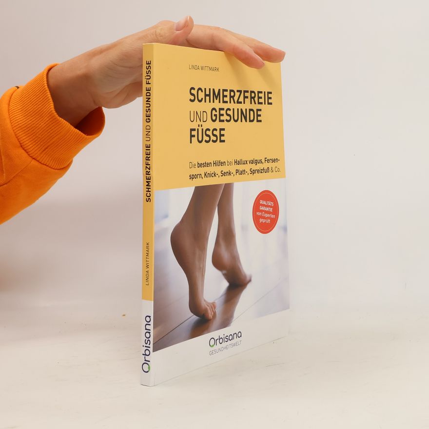 Linda Wittmark Schmerzfreie und gesunde Füße: Basiswissen, Übungen und Tipps für das Fundament unseres Wohlbefindens