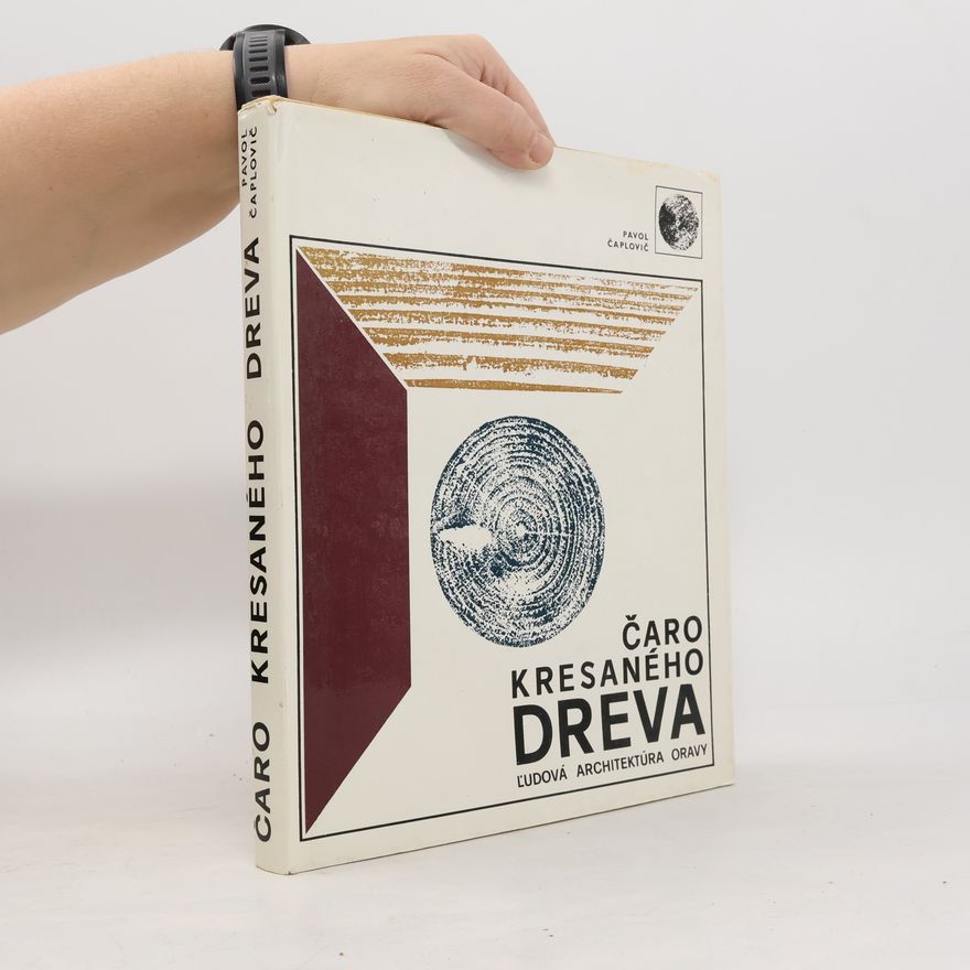 Pavol Čaplovič Čaro kresaného dreva