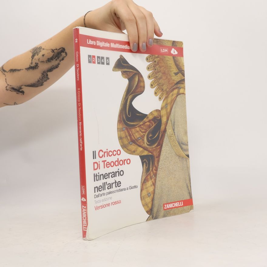 Francesco Paolo Di Teodoro Il Cricco di Teodoro. Itinerario nell'arte. Ediz. rossa. Per le Scuole superiori. Con espansione online. Dall'arte paleocristiana a Giotto (Vol. 2)