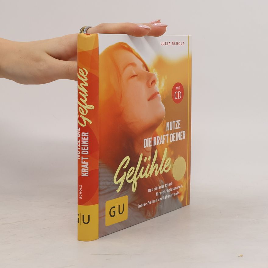 Lucia Scholz Nutze die Kraft deiner Gefühle