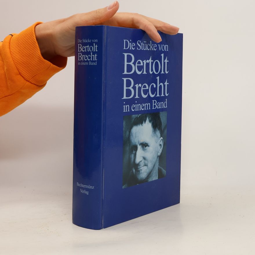 Bertolt Brecht Die Stücke von Bertolt Brecht in einem Band