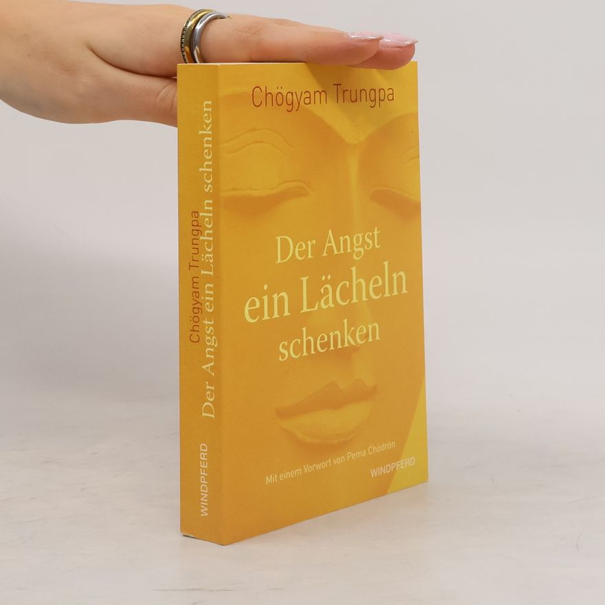 Chögyam Trungpa Der Angst ein Lächeln schenken