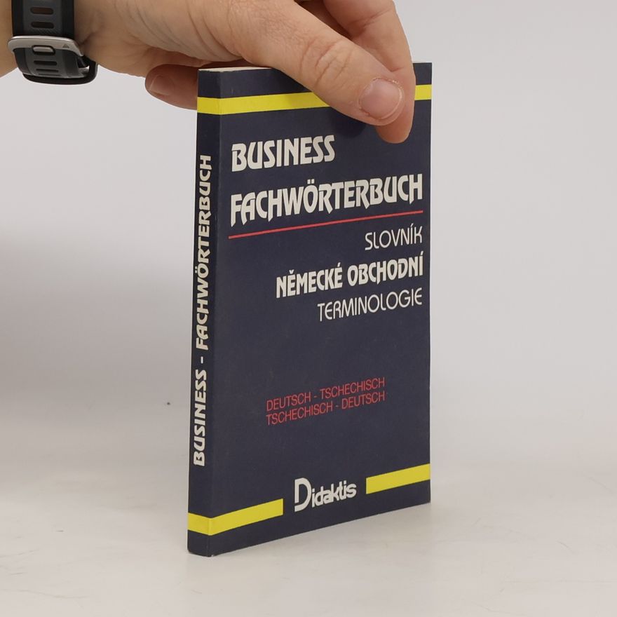 Autorenkollektiv Business Fachwörterbuch. Slovník německé obchodní terminologie. Deutsch - tschechisch. Tschechisch - deutsch