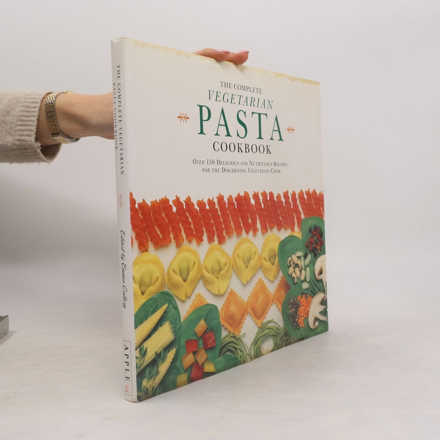 Emma Callery The Complete Vegetarian Pasta Cookbook