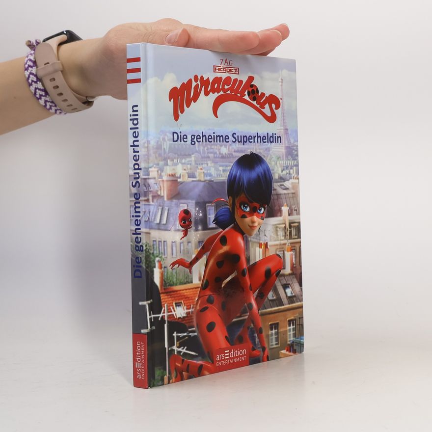 Autorenkollektiv Miraculous, Geschichten von Ladybug und Cat Noir - die geheime Superheldin