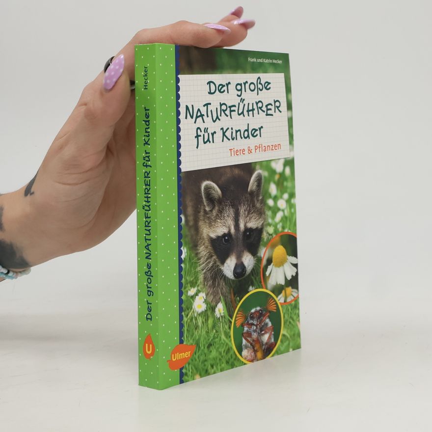 Katrin Hecker Der große Naturführer für Kinder - Tiere & Pflanzen