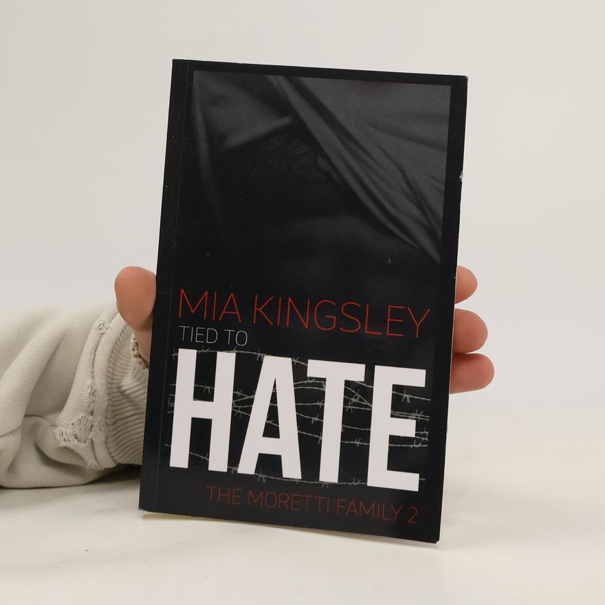 Mia Kingsley Tied To Hate (The Moretti Family 2)