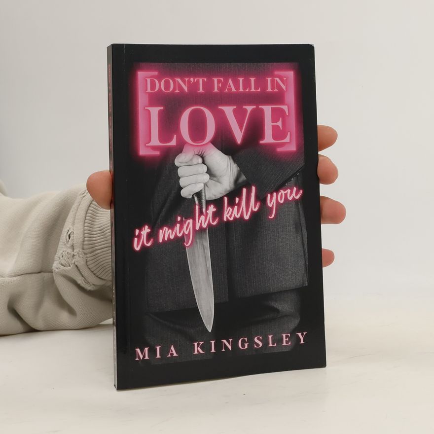 Mia Kingsley Protective Men Trilogy - 1: Don't Fall in Love – It Might Kill You