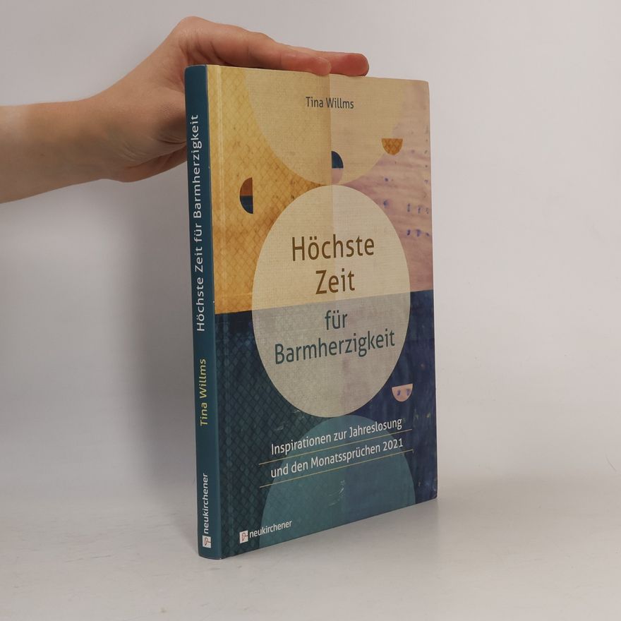 Tina Willms Höchste Zeit für Barmherzigkeit. Inspirationen zur Jahreslosung und den Monatssprüchen 2021
