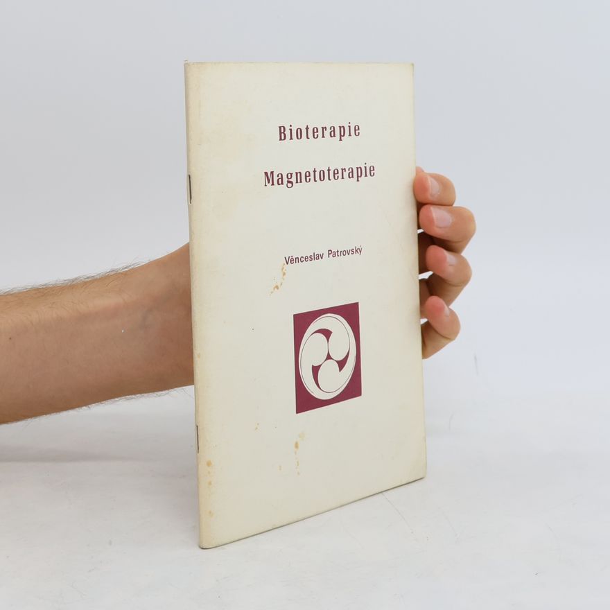 Věnceslav Patrovský Bioterapie. Magnetoterapie.