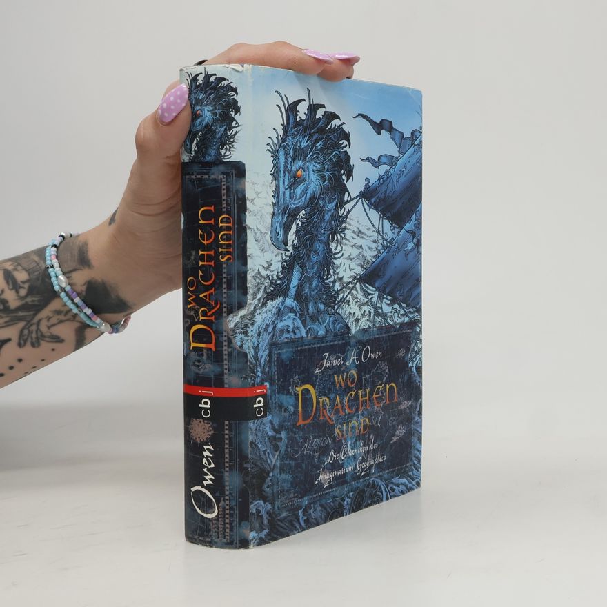 James A. Owen Die Chroniken der Imaginarium Geographica: Wo Drachen sind