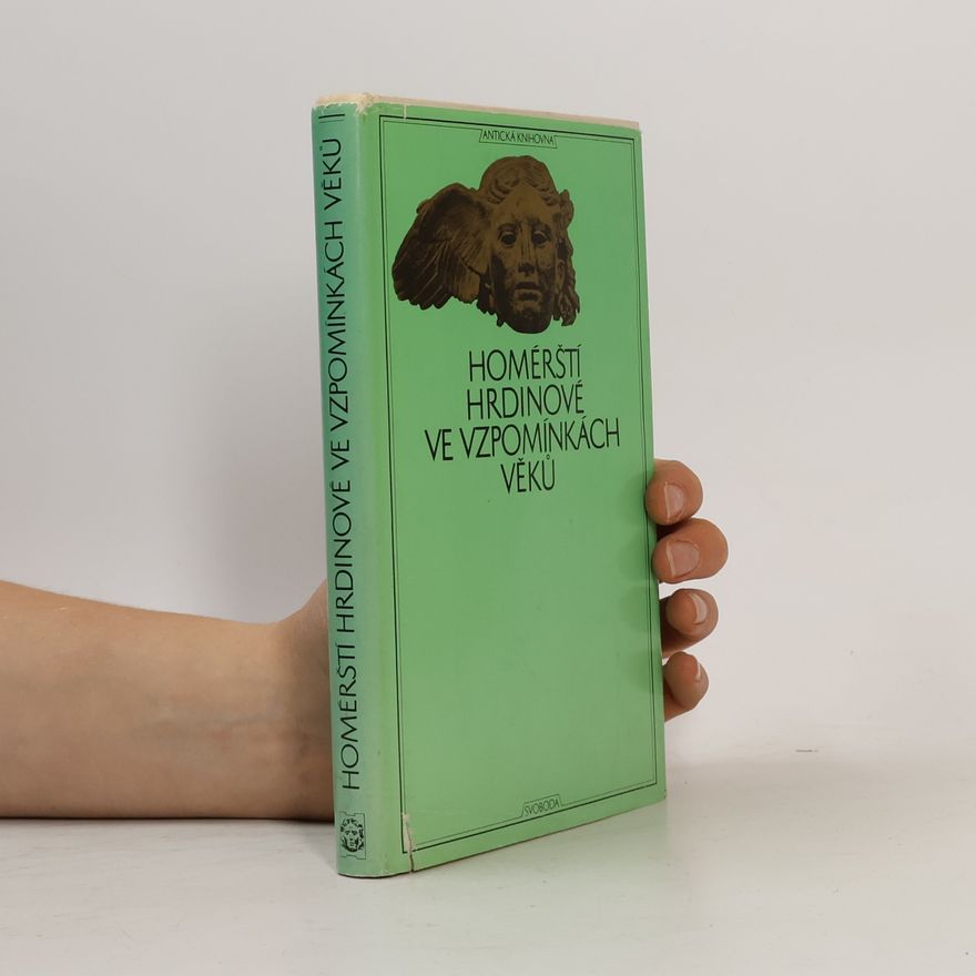 Autorenkollektiv Homérští hrdinové ve vzpomínkách věků