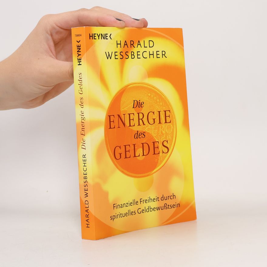 Harald Wessbecher Die Energie des Geldes