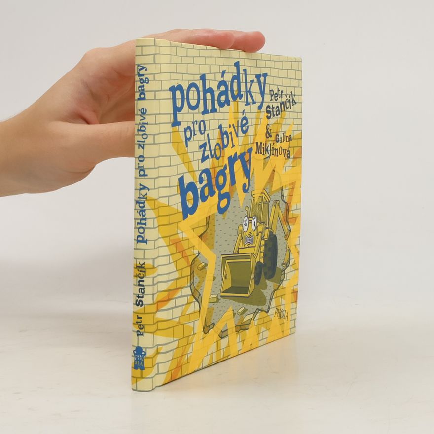 Petr Stančík Pohádky pro zlobivé bagry