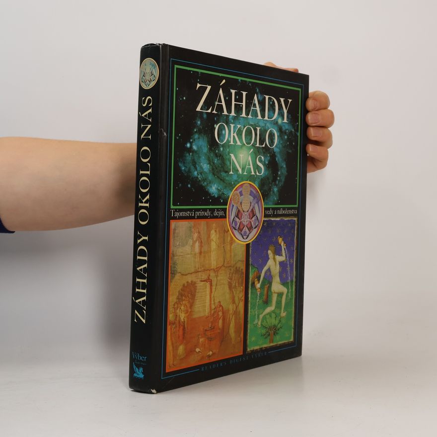 Autores varios Záhady okolo nás - Tajomstvá prírody, dejín, vedy a náboženstva