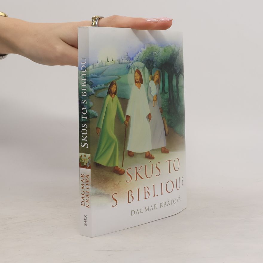 Dagmar Králová Skús to s Bibliou