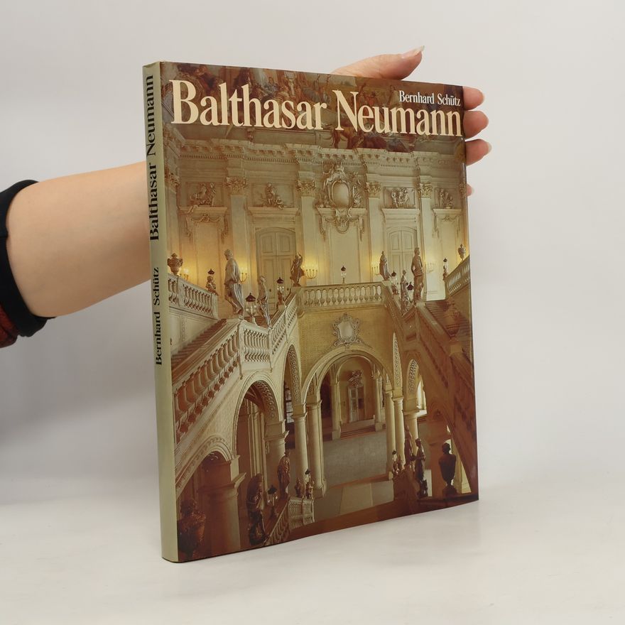 Bernhard Schütz Balthasar Neumann