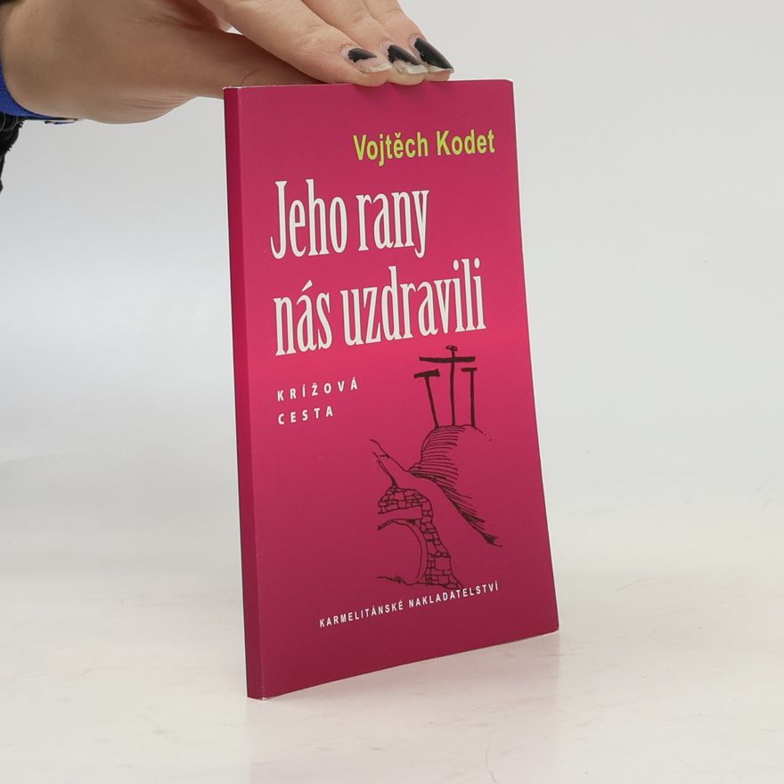 Vojtěch Kodet Jeho rany nás uzdravili