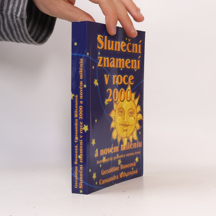 Geraldine Rose Sluneční znamení v roce 2000 a novém miléniu : astrologický průvodce novou érou
