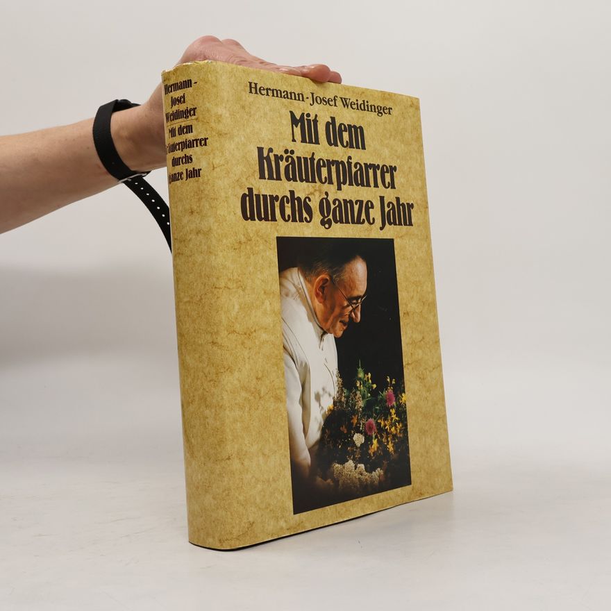 Hermann-Josef Weidinger Mit dem Kräuterpfarrer durchs ganze Jahr