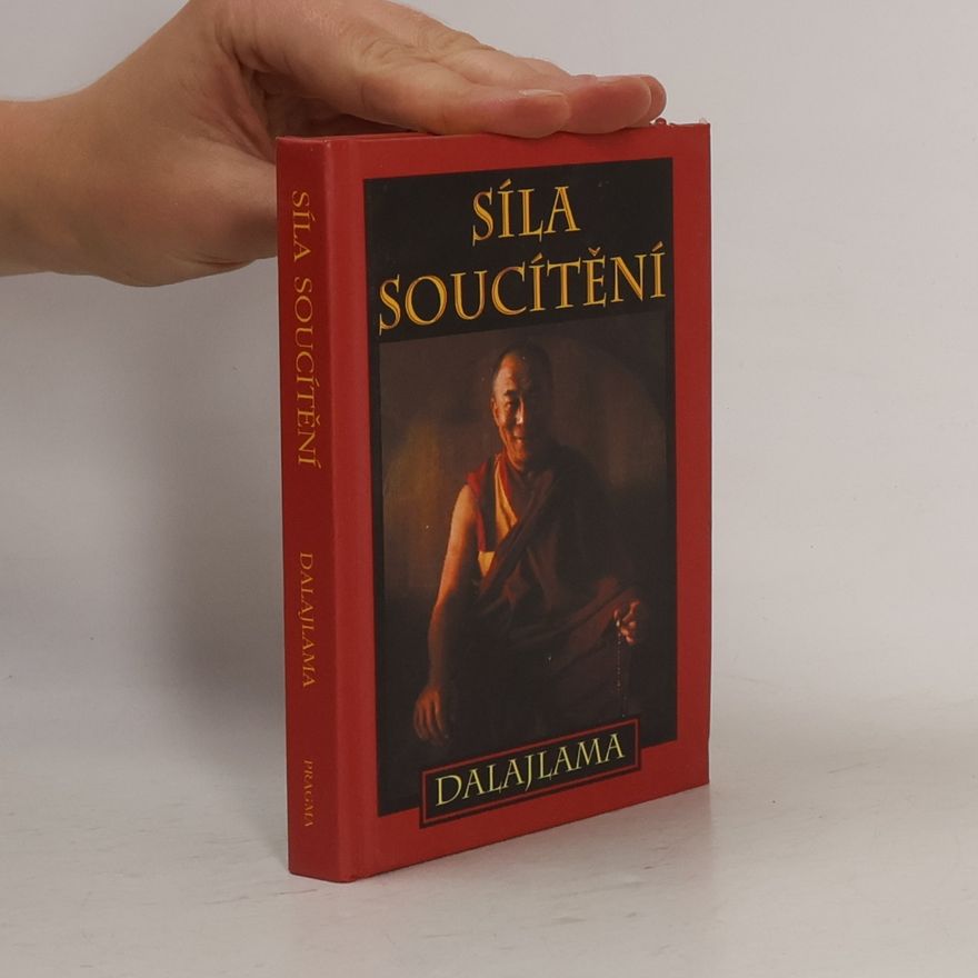 Dalai Lama XIV. Síla soucítění : sbírka přednášek Jeho Svatosti XIV. dalajlamy