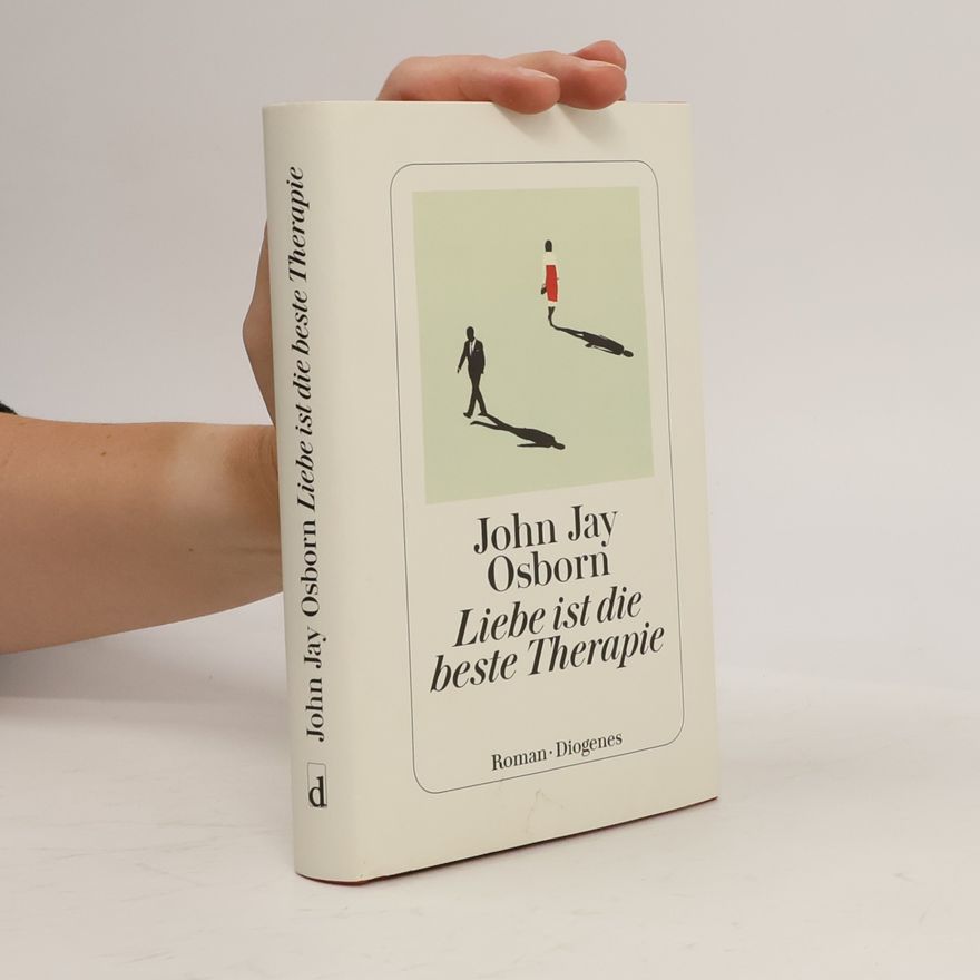 John Jay Osborn Liebe ist die beste Therapie