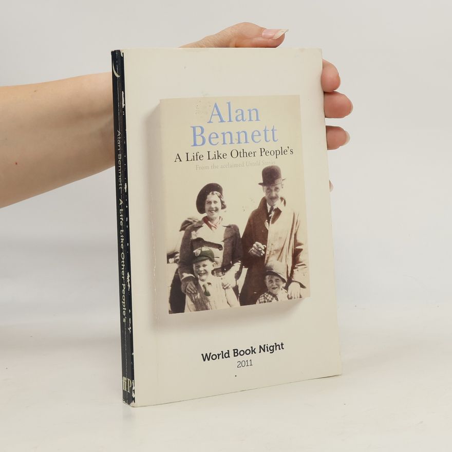 Alan Bennett A life like other people's