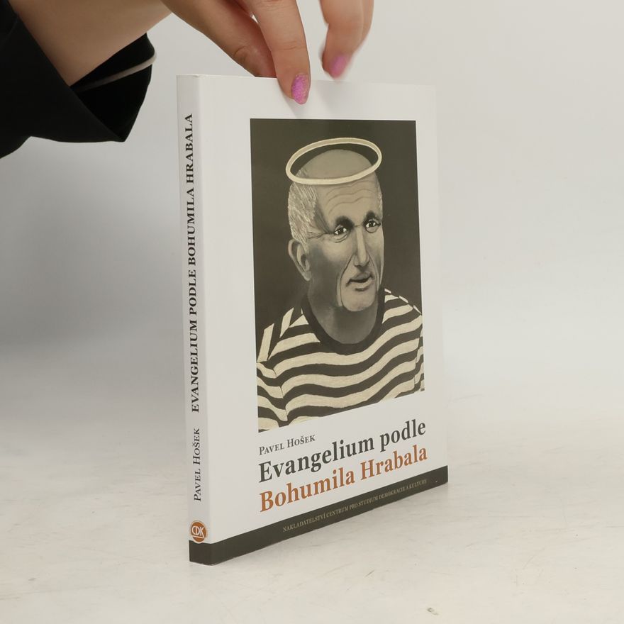 Pavel Hošek Evangelium podle Bohumila Hrabala