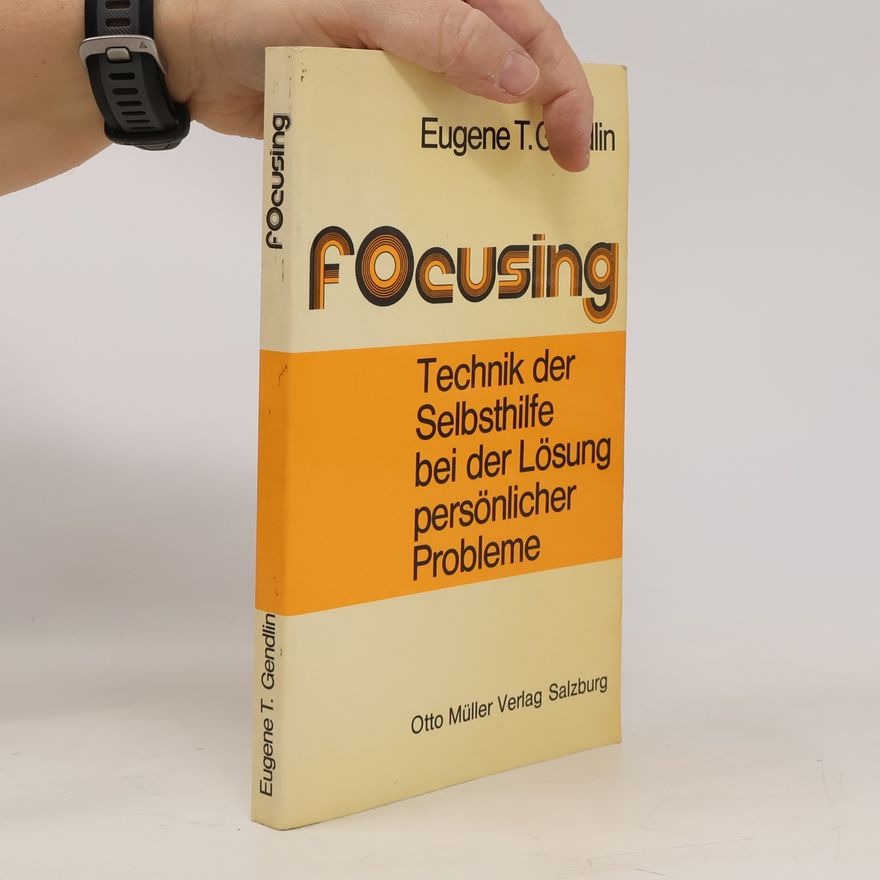 Eugene T. Gendlin Focusing