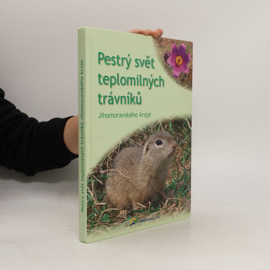 Karla Martišková Pestrý svět teplomilných trávníků Jihomoravského kraje