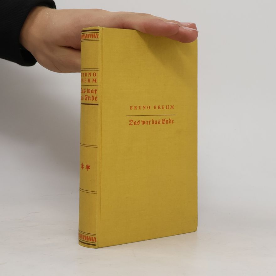 Bruno Brehm Das war das Ende