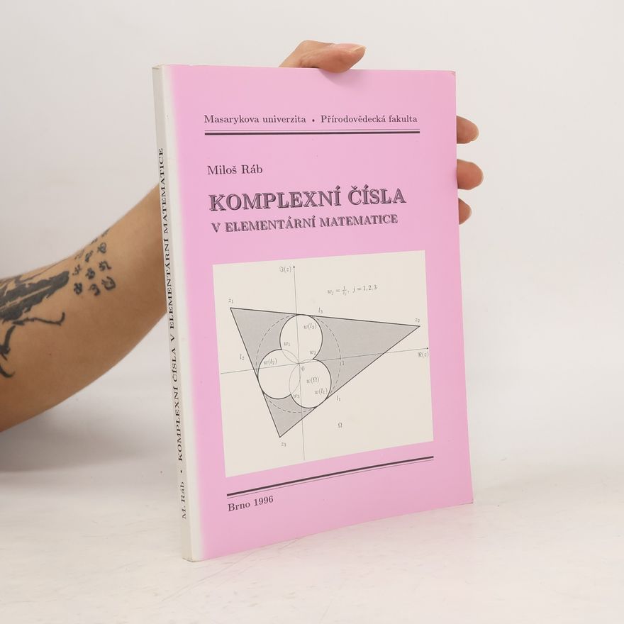 Miloš Ráb Komplexní čísla v elementární matematice