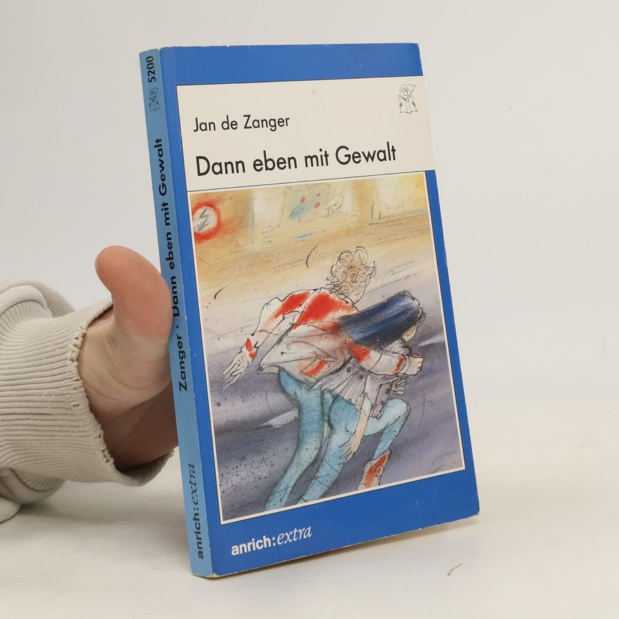 Jan F. de Zanger Dann eben mit Gewalt