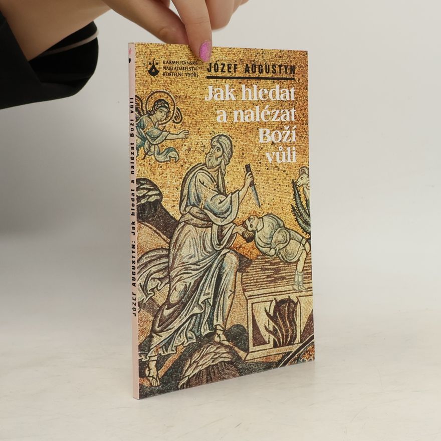 Józef Augustyn Jak hledat a nalézat Boží vůli