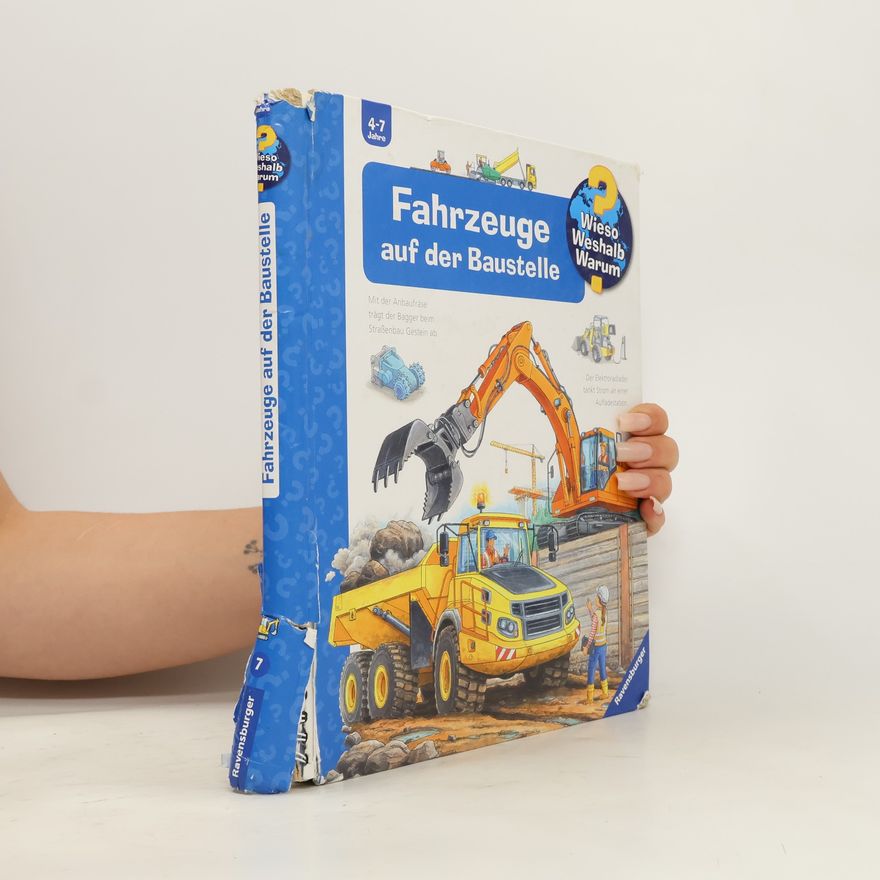 Andrea Erne Fahrzeuge auf der Baustelle / Wieso? Weshalb? Warum? Bd.7