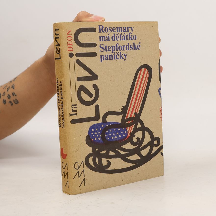 Ira Levin Rosemary má děťátko. Stepfordské paničky