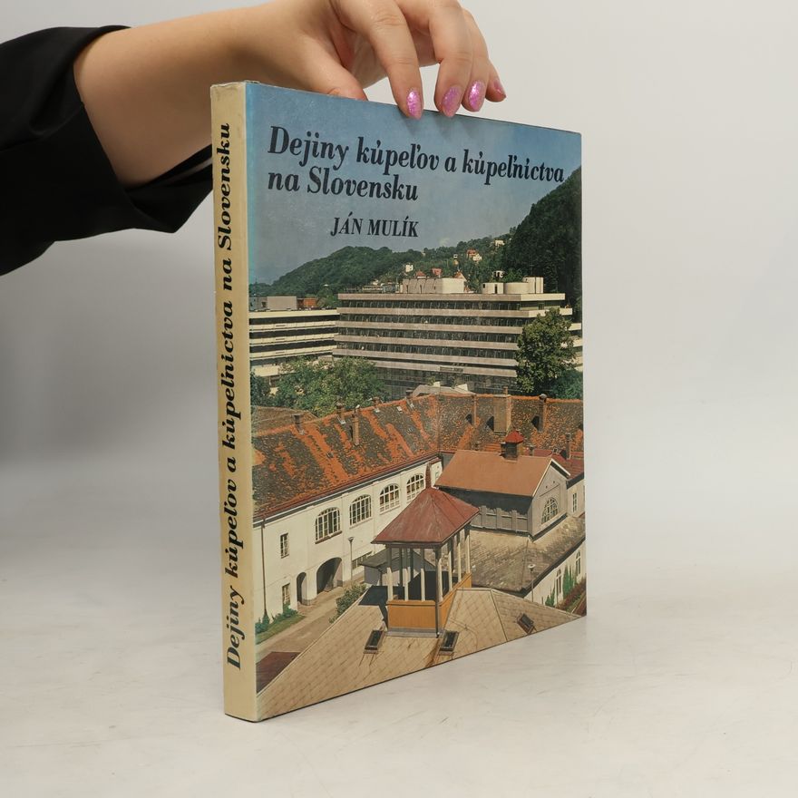 Ján Mulík Dejiny kúpeľov a kúpeľníctva na Slovensku