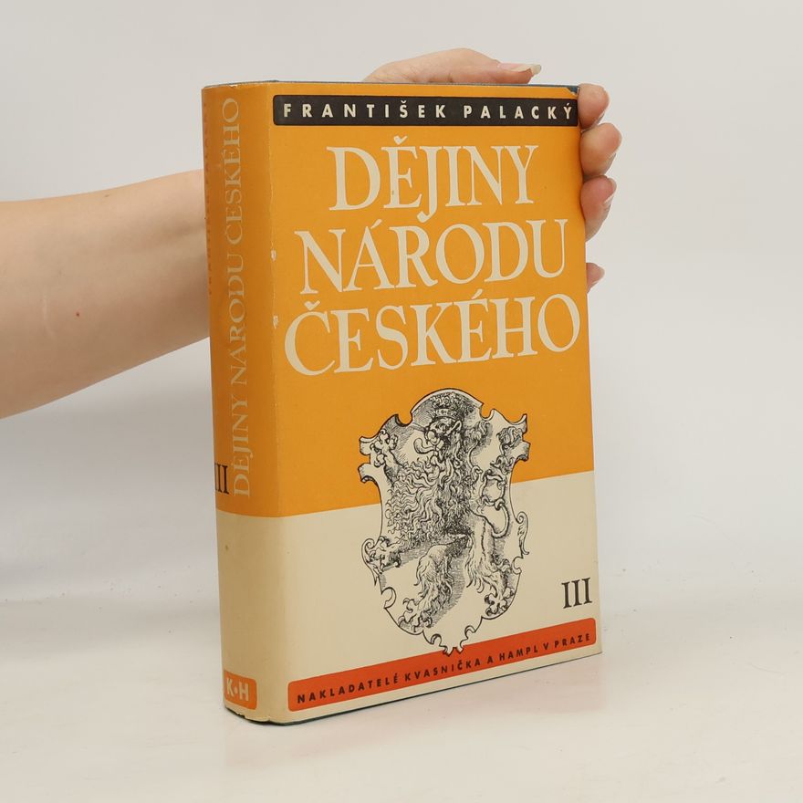 František Palacký Dějiny národu českého v Čechách a v Moravě III.