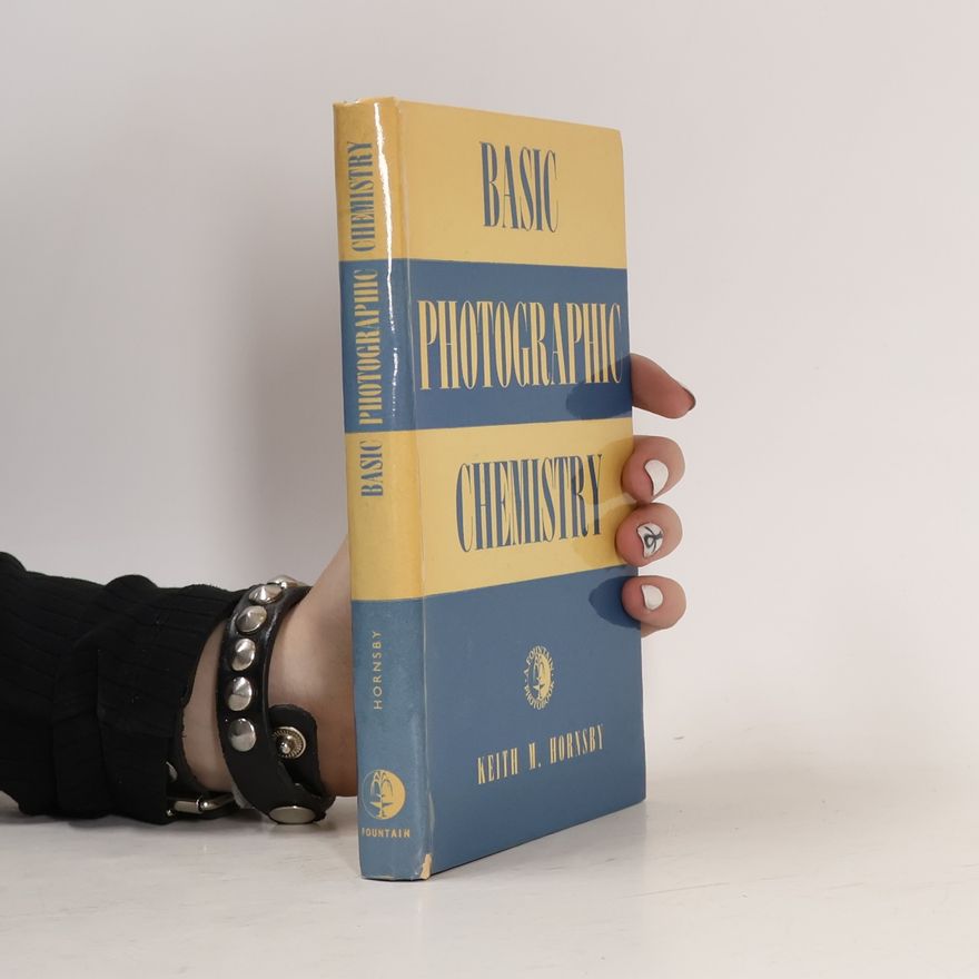 Keith M. Hornsby Basic Photographic Chemistry