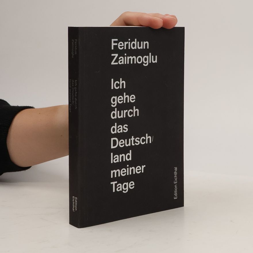 Feridun Zaimoglu Ich gehe durch das Deutschland meiner Tage