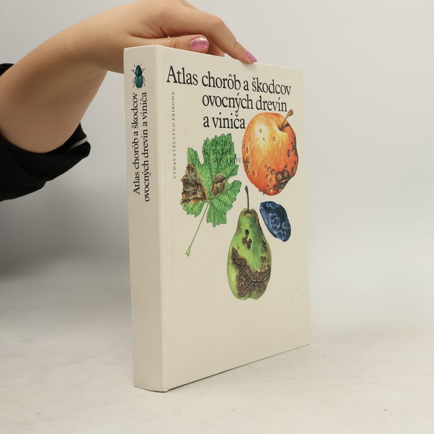 Vladimír Zacha Atlas chorôb a škodcov ovocných drevín a viniča