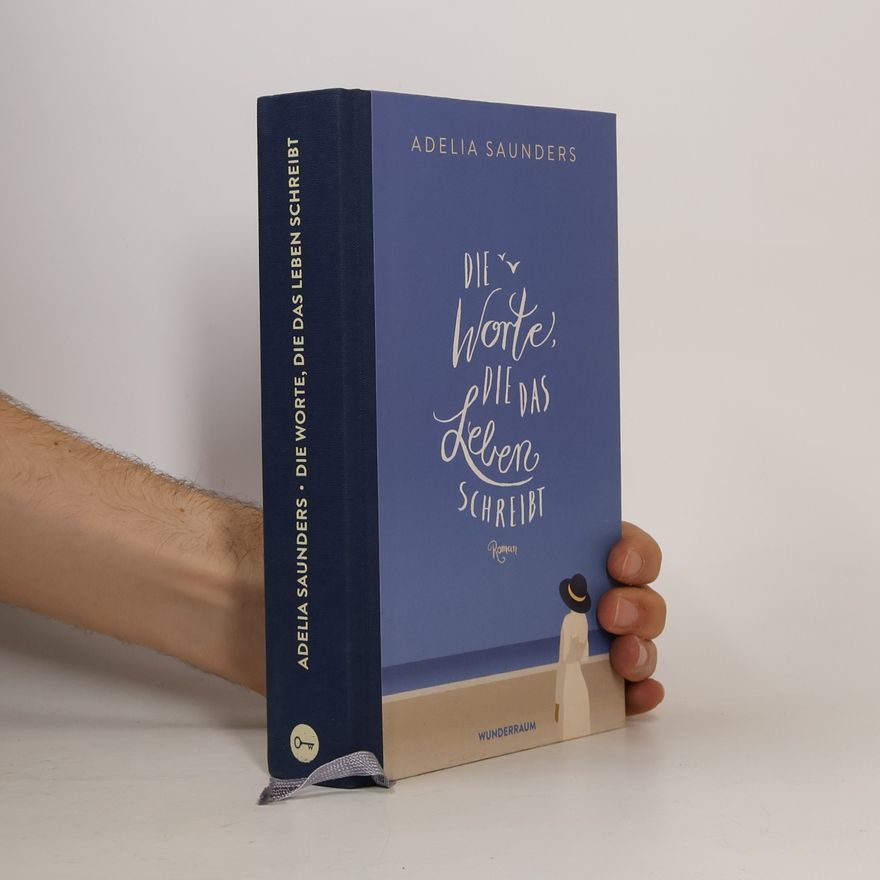 Adelia Saunders Die Worte, die das Leben schreibt